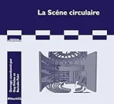 La scène circulaire aujourd'hui