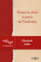 Mélanges en l'honneur d'Elisabeth Zoller - Penser le droit à partir de l'individu