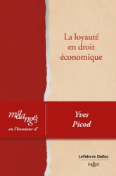 Mélanges en l'honneur de Yves Picod. La loyauté en droit économique