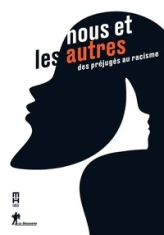 Nous et les autres - Des préjugés au racisme