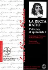 Recta ratio criticiste et spinoziste. mélanges offerts à bernard rousset