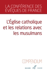 L'Eglise catholique et les relations avec les musulmans - Compendium