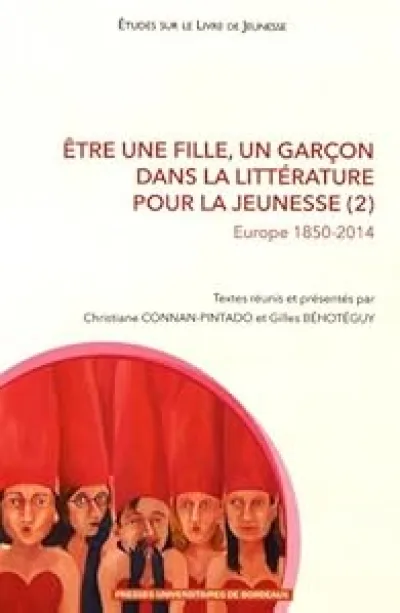 Etre une fille, un garçon dans la littérature pour la jeunesse : Tome 2, Europe 1850-2014