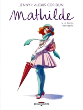 Mathilde, Tome 5 : Le temps des regrets