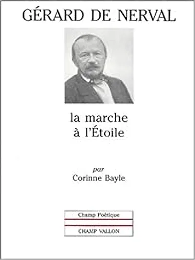 Gérard de Nerval : la marche à l'étoile