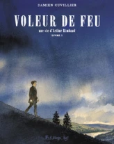 Une vie d'Arthur Rimbaud, tome 1 : Voleur de feu