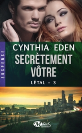 Létal, tome 3 : Secrètement vôtre