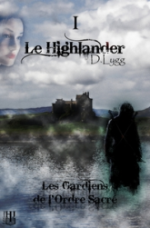 Les gardiens de l'Ordre Sacré, tome 1 : Le Highlander