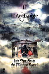 Les gardiens de L'Ordre Sacré, tome 2 : L'archange