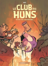 Le club des Huns, tome 2 : Un pour tous, tous pour huns !