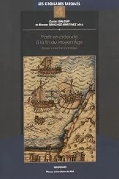 Partir en croisade à la fin du Moyen Age : Financement et logistique