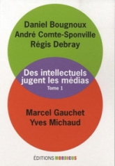 Les intellectuels jugent les médias, Tome 1