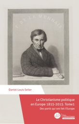 Le Christianisme politique en Europe 1815-2015. Tome 1