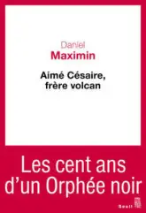 Aimé Césaire, frère volcan