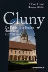 Cluny : De l'abbaye à l'ordre clunisien, Xe-XVIIIe siècle