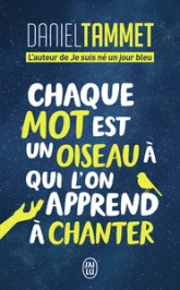 Chaque mot est un oiseau à qui on apprend à chanter