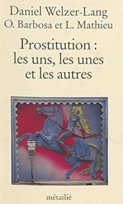 Prostitution : les uns, les unes et les autres