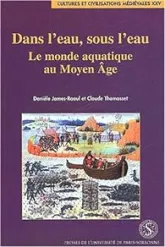 Dans l'eau, sous l'eau. Le monde aquatique au Moyen Age