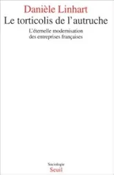 Le Torticolis de l'autruche. L'éternelle modernisation des entreprises françaises