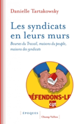 Les syndicats en leurs murs - Bourses du travail, maisons du