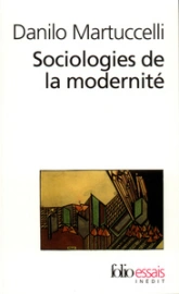 Sociologie de la modernité : l'itinéraire du XXe siècle