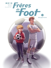 Frères de foot, tome 1 : Unis pour la vie