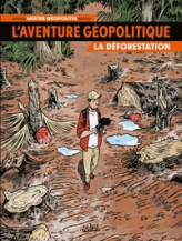 L'aventure géopolitique, tome 1 : La déforestation