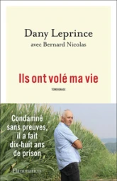 Ils ont volé ma vie : Condamné sans preuves, il a fait dix-huit ans de prison