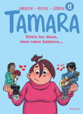 Tamara, Tome 13 : Entre le deux, mon coeur balance