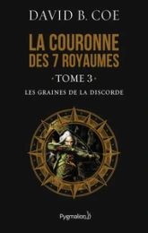 La couronne des sept royaumes, Tome 3 : Les graines de la discorde