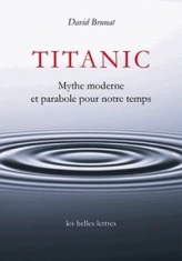 Titanic. Mythe moderne et parabole pour notre temps