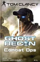 Ghost Recon, tome 2 : Combat Ops