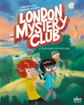 The London Mystery Club, tome 1 : Un loup-garou à Hyde Park