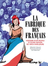 La Fabrique des Français : Histoire d'un peuple et d'une nation de 1870 à nos jours