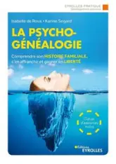 La psychogénéalogie. Comprendre son histoire familiale, s'en affranchir et gagner en liberté