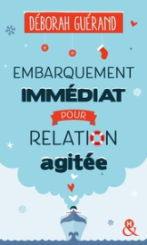 Embarquement immédiat pour relation agitée