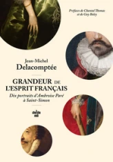 Grandeur de l'esprit français : Dix portraits d'Ambroise Paré à Saint-Simon