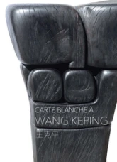 CARTE BLANCHE A WANG KEPING