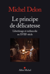 Le principe de délicatesse : Libertinage et mélancolie au XVIIIe siècle