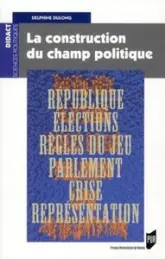 CONSTRUCTION DU CHAMP POLITIQUE