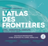 L'Atlas des frontières - Murs, migrations, conflits