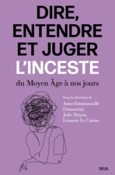 Dire, entendre et juger l'inceste: Du Moyen Âge à nos jours