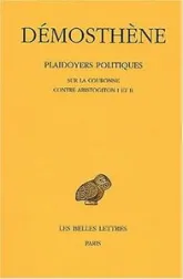 Plaidoyers politiques. Tome IV : Sur la couronne - Contre Aristogiton I et II