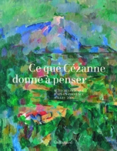 Ce que Cézanne donne à penser : Actes du colloque d'Aix-en-Provence, Juillet 2006