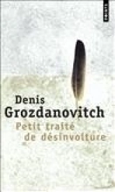 Petit traité de désinvolture : Où il est question du dilettantisme et de la désinvolture, du temps et de la vitesse, des îles et du bonheur, du sport et ... aussi des chats, des tortues et d