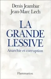 La grande lessive. Anarchie et corruption