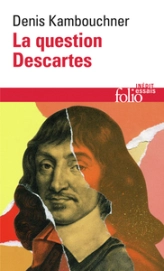 La question Descartes : Méthode, métaphysique, morale