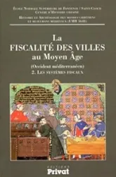 La fiscalité des villes au Moyen-Âge : France méridionale, Catalogne et Castille. Les systèmes fiscaux