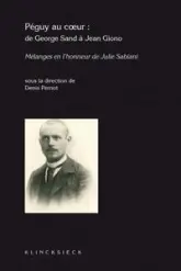 Péguy au coeur : de George Sand à Jean Giono