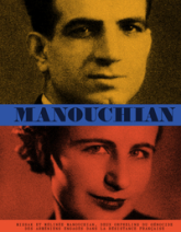 Manouchian: Missak et Mélinée Manouchian, deux orphelins du génocide des arméniens engagés dans la Résistance française
